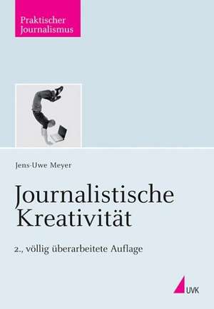 Journalistische Kreativität de Jens-Uwe Meyer