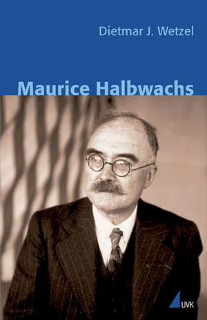 Maurice Halbwachs de Dietmar J. Wetzel