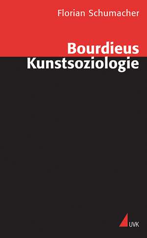 Bourdieus Kunstsoziologie de Florian Schumacher