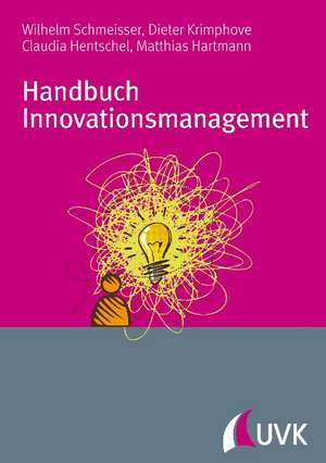 Handbuch Innovationsmanagement de Wilhelm Schmeisser