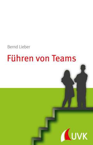 Führen von Teams de Bernd Lieber