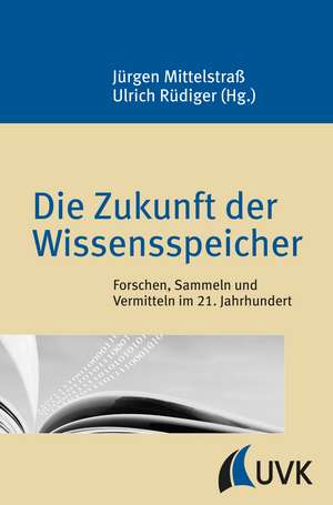 Die Zukunft der Wissensspeicher de Jürgen Mittelstraß