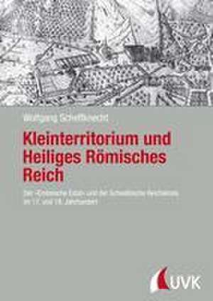 Kleinterritorium und Heiliges Römisches Reich de Wolfgang Scheffknecht