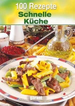 100 Rezepte Schnelle Küche