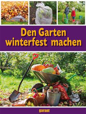 Garten winterfest machen