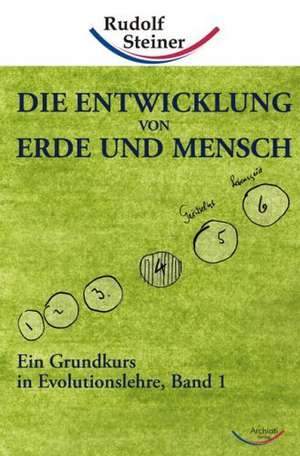 Die Entwicklung von Erde und Mensch de Rudolf Steiner