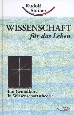 Wissenschaft für das Leben de Rudolf Steiner