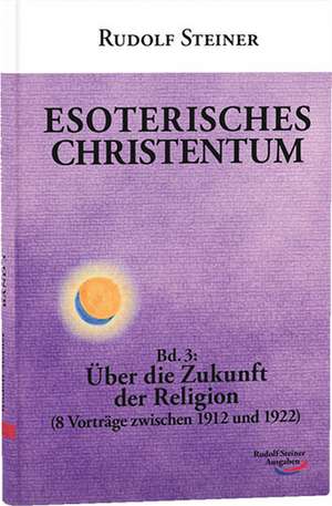 Esoterisches Christentum 3 de Rudolf Steiner