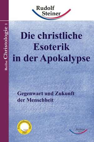 Die christliche Esoterik in der Apokalypse de Rudolf Steiner