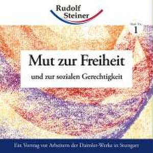 Mut zur Freiheit und zur sozialen Gerechtigkeit de Rudolf Steiner