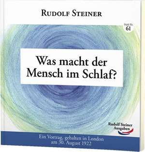 Was macht der Mensch im Schlaf? de Rudolf Steiner