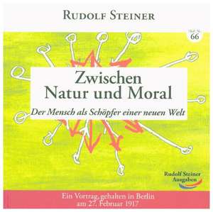 Zwischen Natur und Moral de Rudolf Steiner