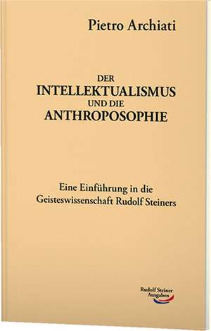 Der Inellektualismus und die Anthroposophie de Pietro Archiati