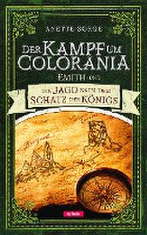 Emith und die Jagd nach dem Schatz des Königs - Der Kampf um Colorania Bd. 3 de Anette Sorge