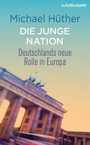 Die junge Nation de Michael Hüther