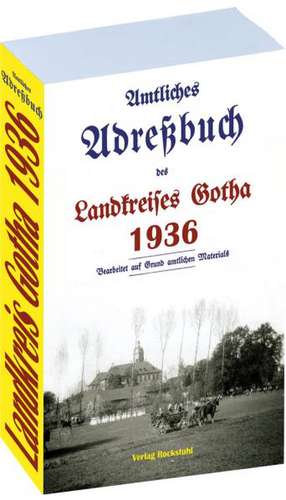 Adressbuch Einwohnerbuch Landkreis GOTHA 1936 in Thüringen de Harald Rockstuhl