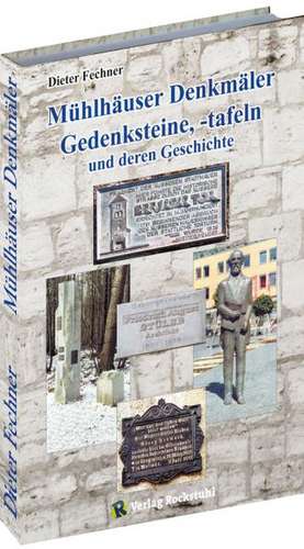 Mühlhäuser Denkmäler, Gedenksteine, und -tafeln de Dieter Fechner