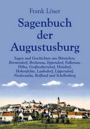 Sagenbuch der Augustusburg de Frank Löser