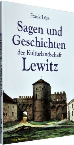 Sagen und Geschichten der Kulturlandschaft Lewitz de Frank Löser