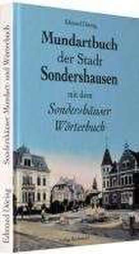 Mundartbuch der Stadt Sondershausen in Thüringen mit dem Sondershäuser Wörterbuch