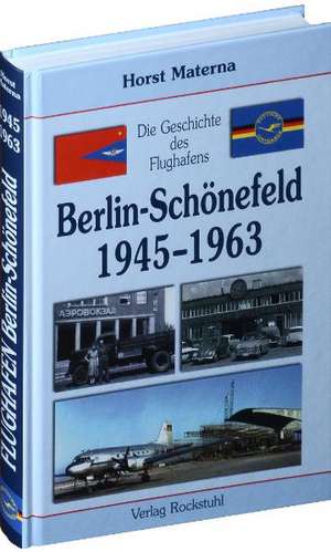 Die Geschichte des Flughafens Berlin-Schönefeld 2 1945-1963 de Horst Materna