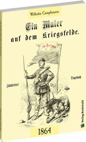 Ein Maler auf dem Kriegsfelde 1864 de Wilhelm Camphausen