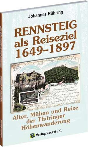 RENNSTEIG Geschichtsbuch 1649-1897 de Johannes Bühring