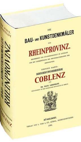 Die Bau- und Kunstdenkmäler der Rheinprovinz. Regierungsbezirk COBLENZ 1886. de Paul Lehfeldt