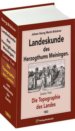 Landeskunde des Herzogthums Meiningen. Band 2 von 2 de Johann Georg Martin Brückner