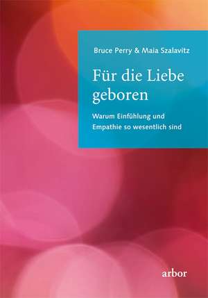 Für die Liebe geboren de Bruce Perry