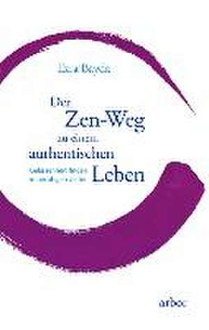 Der Zen-Weg zu einem authentischen Leben de Ezra Bayda