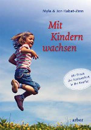 Mit Kindern wachsen de Myla Kabat-Zinn