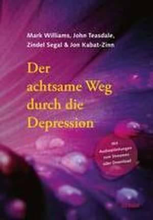 Der achtsame Weg durch die Depression de Mark Williams