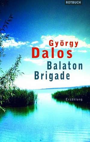 Balaton-Brigade de György Dalos