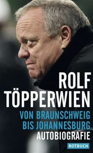 Von Braunschweig bis Johannesburg de Rolf Töpperwien