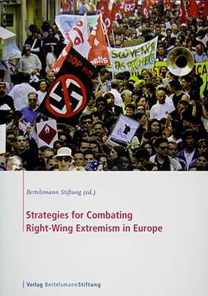 Strategies for Combating Right-Wing Extremism in Europe de Bertelsmann Stiftung