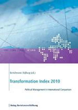 Transformation Index 2010: Political Management in International Comparison de Bertelsmann Stiftung