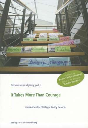 It Takes More than Courage: Guidelines for Strategic Policy Reform de Frank Frick