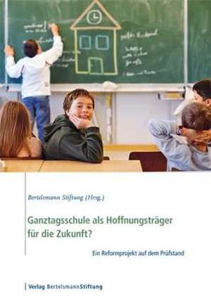 Ganztagsschule als Hoffnungsträger für die Zukunft?