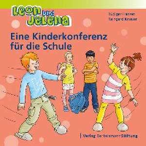 Leon und Jelena - Eine Kinderkonferenz für die Schule de Rüdiger Hansen