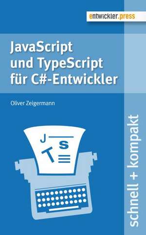 JavaScript und TypeScript für C#-Entwickler de Oliver Zeigermann