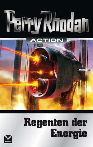 Perry Rhodan Action. Regenten der Energie de Rainer Nagel