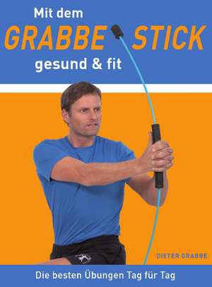 Mit dem Grabbe Stick gesund und fit de Dieter Grabbe