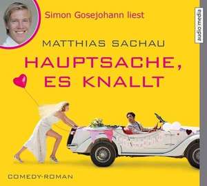 Hauptsache, es knallt de Matthias Sachau