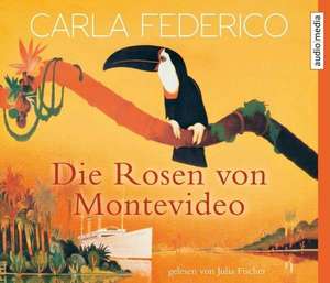 Die Rosen von Montevideo de Carla Federico