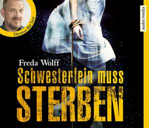 Schwesterlein muss sterben de Freda Wolff