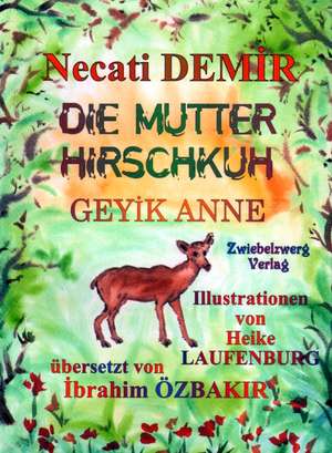 Die Mutter Hirschkuh - Eine Sage für Kinder de Necati Demir