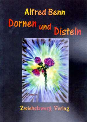 Dornen und Disteln de Alfred Benn