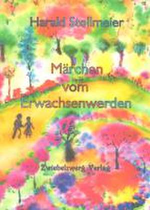 Märchen vom Erwachsenwerden de Harald Stollmeier