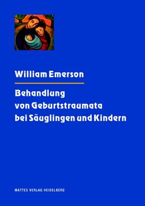 Behandlung von Geburtstraumata bei Säuglingen und Kindern de William Emerson